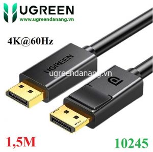 Cáp Displayport 2 đầu dương 1,5M hỗ trợ 2K*4K@60Hz 28AWG Ugreen 10245 cao cấp